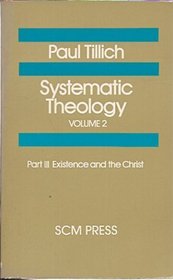 Systematic Theology: Existence and the Christ v. 2