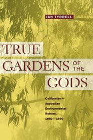 True Gardens of the Gods: California-Australian Environmental Reform, 1860-1930