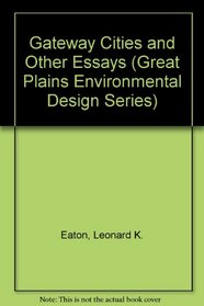 Gateway Cities and Other Essays (Great Plains Environmental Design Series)
