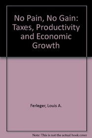 No Pain, No Gain: Taxes, Productivity, and Economic Growth