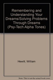 Remembering and Understanding Your Dreams/Solving Problems Through Dreams (Psy-Tech Alpha Tones)