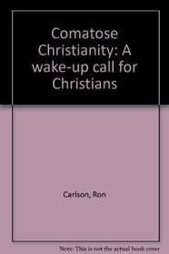 Comatose Christianity: A wake-up call for Christians