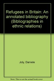 Refugees in Britain: An annotated bibliography (Bibliographies in ethnic relations)