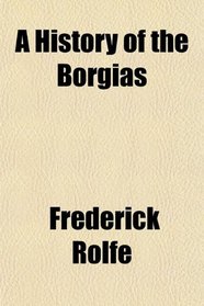 A History of the Borgias