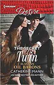 The Secret Twin (Alaskan Oil Barons, Bk 8) (Harlequin Desire, No 2644)