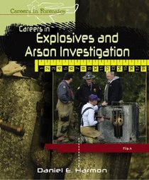 Careers in Explosives and Arson Investigation (Careers in Forensics)