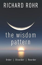 The Wisdom Pattern: Order, Disorder, Reorder