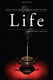 Life: Politics, Human Rights, and What the Buddha Said About Life