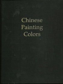 Chinese Painting Colors: Studies of Their Preparation and Application in Traditional and Modern Times
