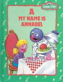 A, my name is Annabel (Sesame Street Alphabet)