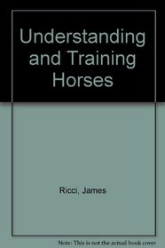 Understanding and Training Horses