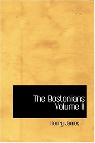 The Bostonians  Volume II