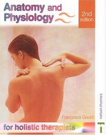 Anatomy And Physiology For Holistic Therapists