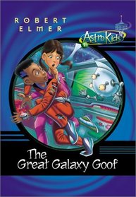 The Great Galaxy Goof (AstroKids, Bk 1)