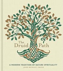 The Druid Path: A Modern Tradition of Nature Spirituality (The Modern-Day Witch, 11)