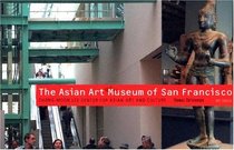 Art Spaces: The Asian Art Museum--Chong-Moon Lee Center for Asian Art & Culture (Art Spaces)