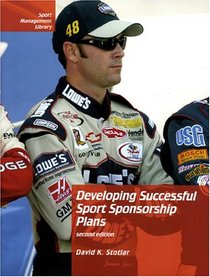 Developing Successful Sport Sponsorship Plans, Second Edition (Sport Management Library)