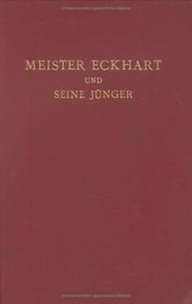 Meister Eckhart Und Seine Juenger: Ungedruckte Texte Zur Geschichte Der Deutschen Mystik (Deutsche Neudrucke: Reihe Texte Des Mittelalters)