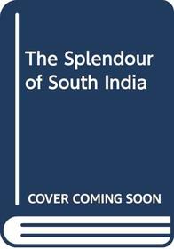 The Splendour of South India