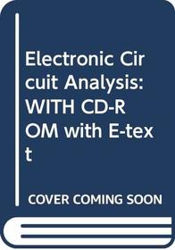 Electronic Circuit Analysis: WITH CD-ROM with E-text