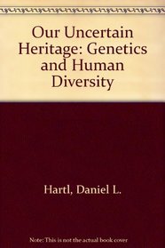 Our uncertain heritage: Genetics and human diversity
