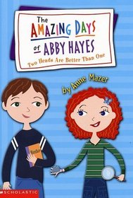 Two Heads Are Better Than One (Amazing Days Of Abby Hayes, Bk 7)