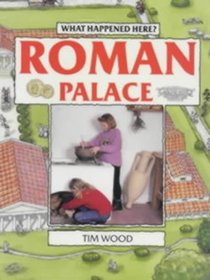 What Happened Here?: Roman Palace (What Happened Here)