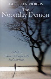 The Noonday Demon: A Modern Woman's Struggle with Soulweariness