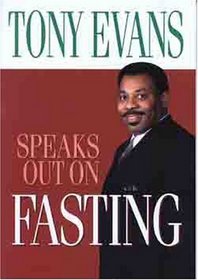 Tony Evans Speaks Out on Fasting (Tony Evans Speaks Out On...)