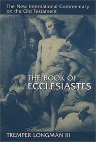 The Book of Ecclesiastes (New International Commentary on the Old Testament)