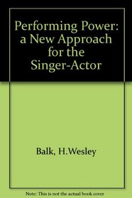 Performing Power: A New Approach for the Singer-Actor