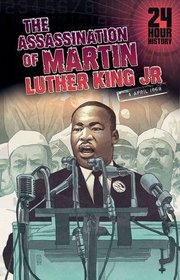 The Assassination of Martin Luther King, Jr: 4 April 1968
