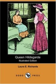 Queen Hildegarde (Illustrated Edition) (Dodo Press)