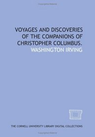 Voyages and discoveries of the companions of Christopher Columbus.
