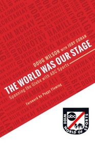 The World Was Our Stage: Spanning the Globe with ABC Sports