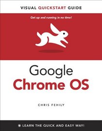 Google Chrome OS: Visual QuickStart Guide