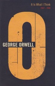 It is What I Think: 1947-1948 (Complete Orwell)