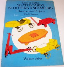 Easy-To-Make Skateboards, Scooters and Racers: 11 Inexpensive Projects (Dover books on woodworking and carving)