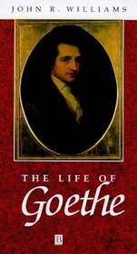 The Life of Goethe: A Critical Biography (Blackwell Critical Biographies)