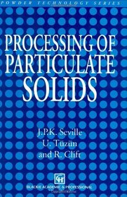 Processing of Particulate Solids (Particle Technology Series)