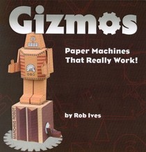 Gizmos:  Paper Machines that Really Work!