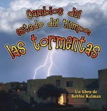 Cambios Del Estado Del Tiempo/Changing Weather: Storms/Las Tormentas (Cambios Que Suceden En La Naturaleza / Nature's Changes) (Spanish Edition)