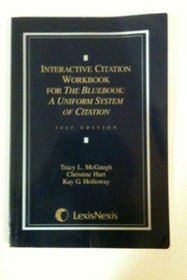 Interactive Citation Workbook for the Bluebook: (A Uniform System of Citation and ALWD Citation Manual)