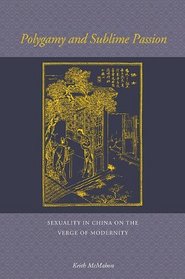 Polygamy and Sublime Passion: Sexuality in China on the Verge of Modernity