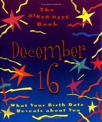 The Birth Date Book December 16: What Your Birthday Reveals About You