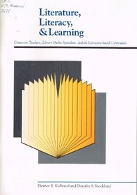 Literature, Literacy, and Learning: Classroom Teachers, Library Media Specialists, and the Literature-Based Curriculum