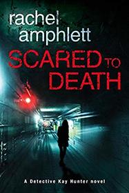 Scared to Death: A Detective Kay Hunter Novel