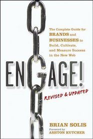 Engage, Revised and Updated: The Complete Guide for Brands and Businesses to Build, Cultivate, and Measure Success in the New Web