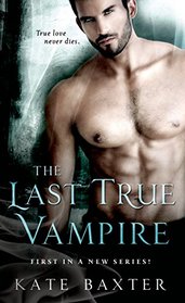 The Last True Vampire (Last True Vampire, Bk 1)