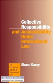 Collective Responsibility and Accountability under International Law (Procedural Aspaects of International Law Monograph Series)